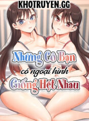 Những Cô Bạn Có Ngoại Hình Giống Hệt Nhau-thumb Smanga